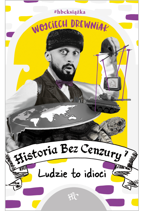 Historia bez cenzury 7. Ludzie to idioci