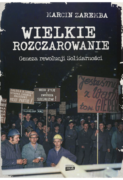 Wielkie rozczarowanie. Geneza rewolucji Solidarności