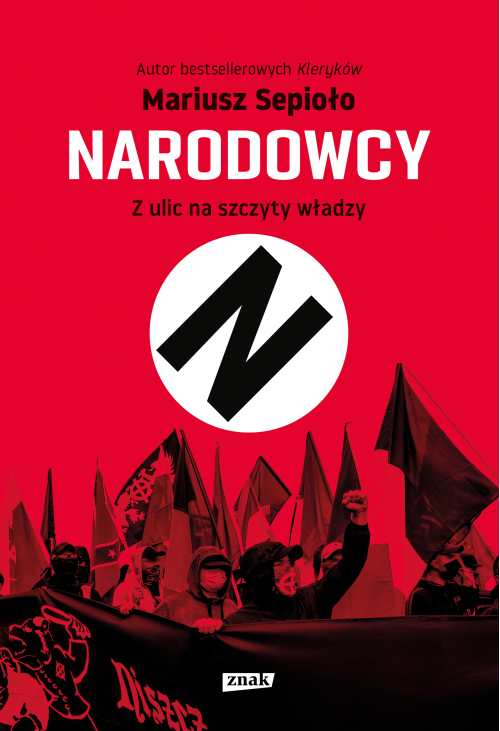 Narodowcy. Z ulic na szczyty władzy