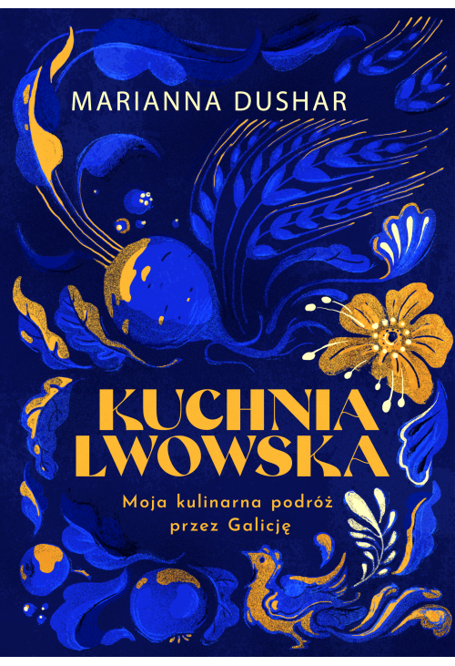 Kuchnia lwowska. Moja kulinarna podróż przez Galicję