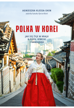 Polka w Korei. Jak się żyje...