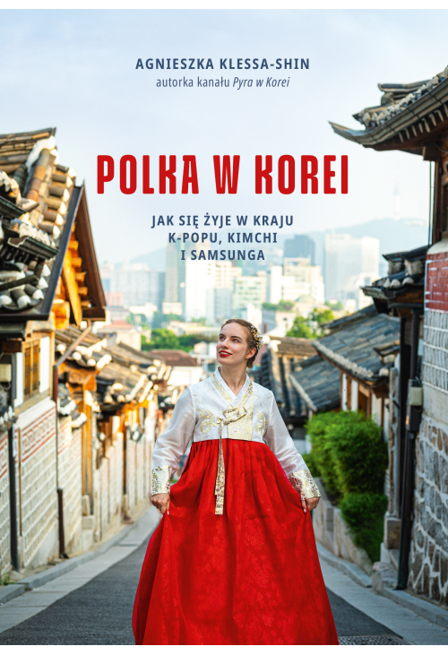 Polka w Korei. Jak się żyje w kraju K-popu, kimchi i Samsunga