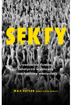 Sekty. Uwodziciele tłumów,...