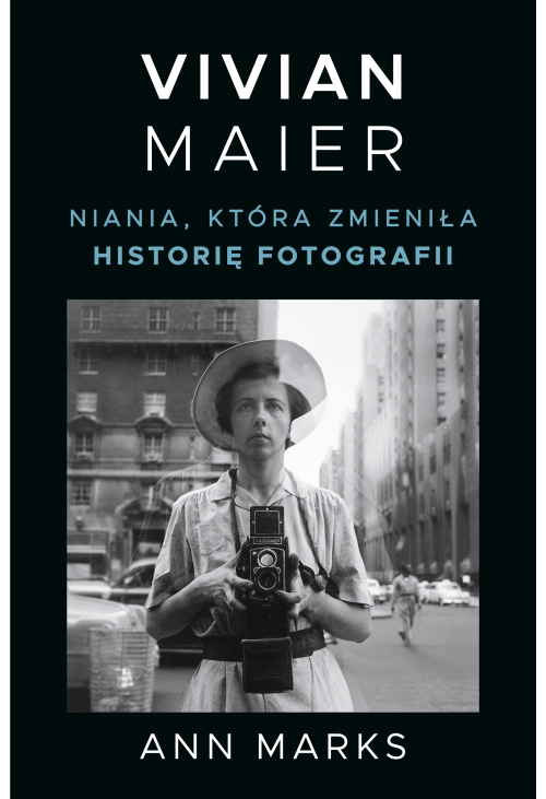 Vivian Maier. Niania, która zmieniła historię fotografii