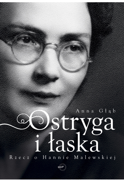 Ostryga i łaska. Rzecz o Hannie Malewskiej