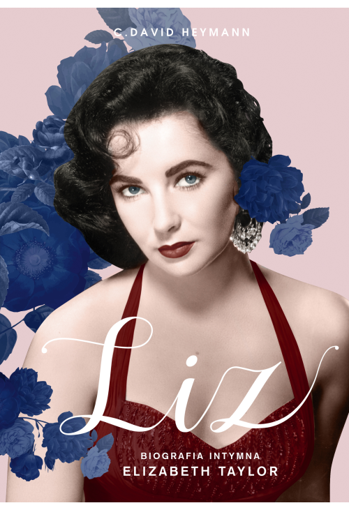 Liz. Biografia intymna Elizabeth Taylor