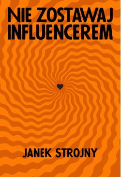 Nie zostawaj influencerem