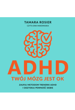 ADHD. Twój mózg jest OK....