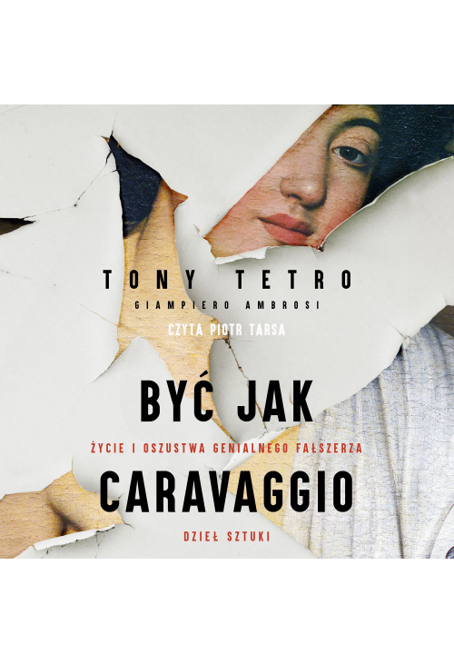 Być jak Caravaggio. Życie i oszustwa genialnego fałszerza dzieł sztuki