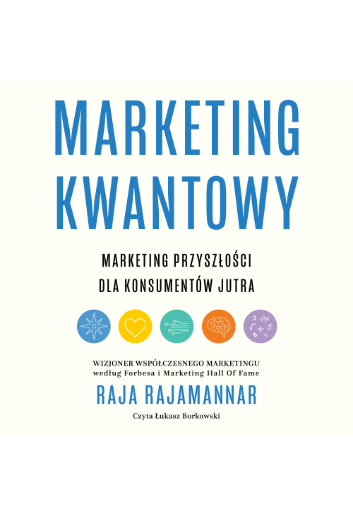 Marketing kwantowy. Marketing przyszłości dla konsumentów jutra