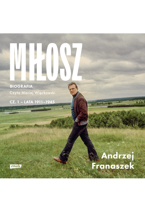 Miłosz. Biografia. Tom 1
