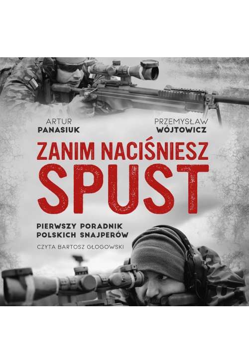 Zanim naciśniesz spust. Pierwszy poradnik polskich snajperów