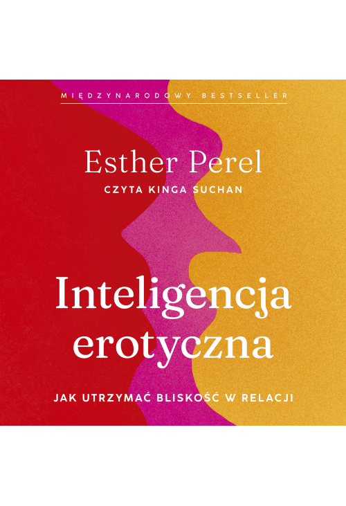 Inteligencja erotyczna. Jak utrzymać bliskość w relacji