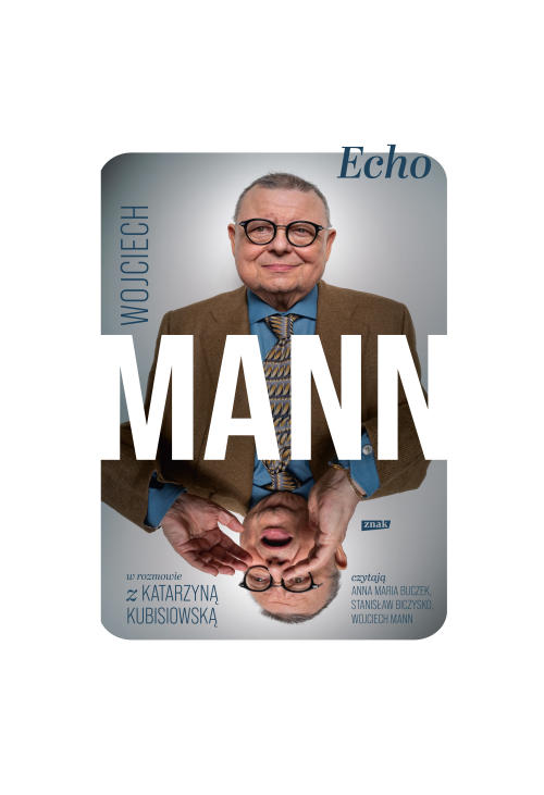 Echo. Z Wojciechem Mannem rozmawia Katarzyna Kubisiowska
