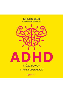 ADHD. Mózg łowcy i inne...