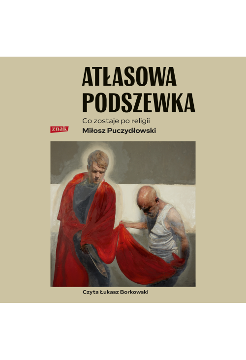 Atłasowa podszewka. Co nam zostaje po religii