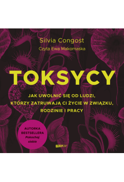 Toksycy. Jak uwolnić się od...
