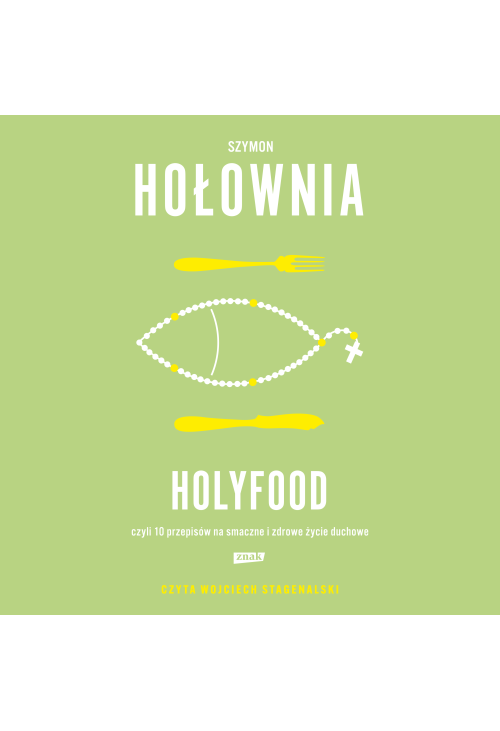 Holyfood, czyli 10 przepisów na smaczne i zdrowe życie duchowe