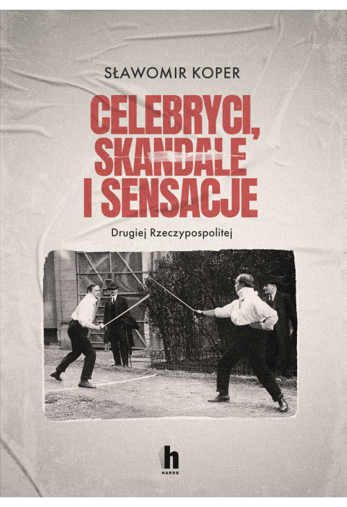 Celebryci, skandale i sensacje Drugiej Rzeczypospolitej