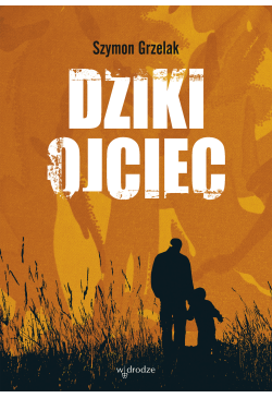 Dziki ojciec. Jak...