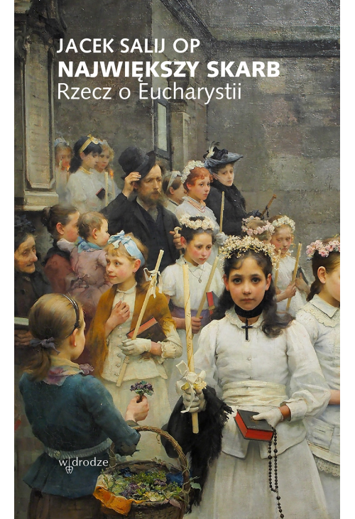 Największy skarb. Rzecz o Eucharystii