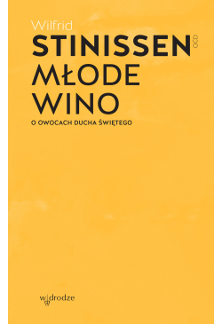 Młode wino. O owocach Ducha...