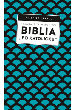 Biblia „po katolicku”,...