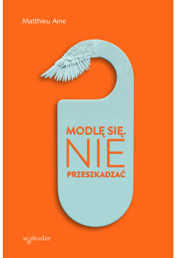 Modlę się. Nie przeszkadzać