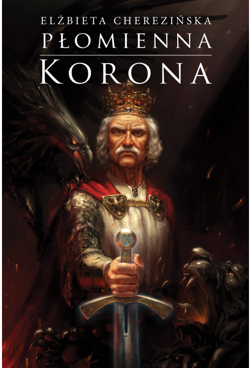 Płomienna korona. Odrodzone królestwo