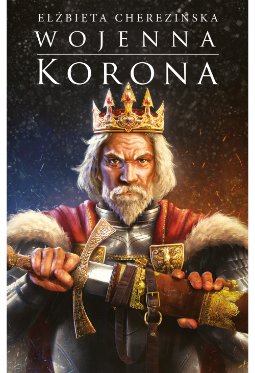 Wojenna korona. Odrodzone królestwo