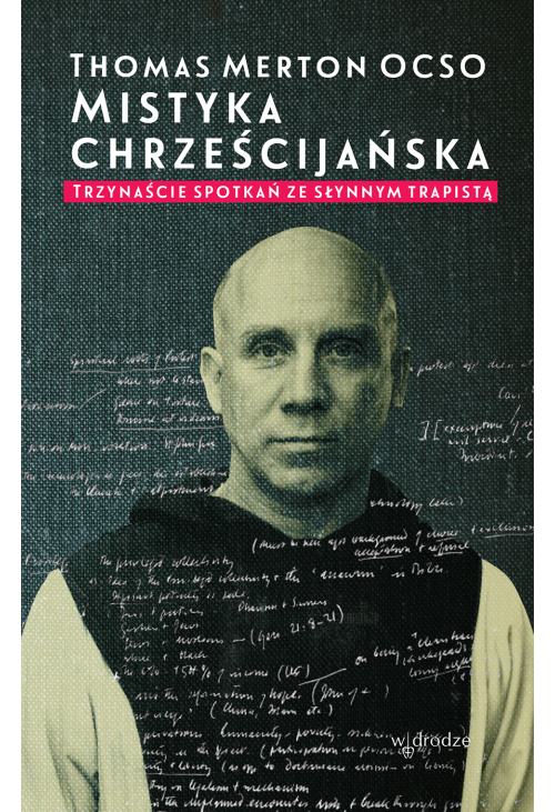 Mistyka chrześcijańska. Trzynaście spotkań ze słynnym trapistą