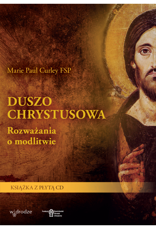 Duszo Chrystusowa. Rozważania o modlitwie