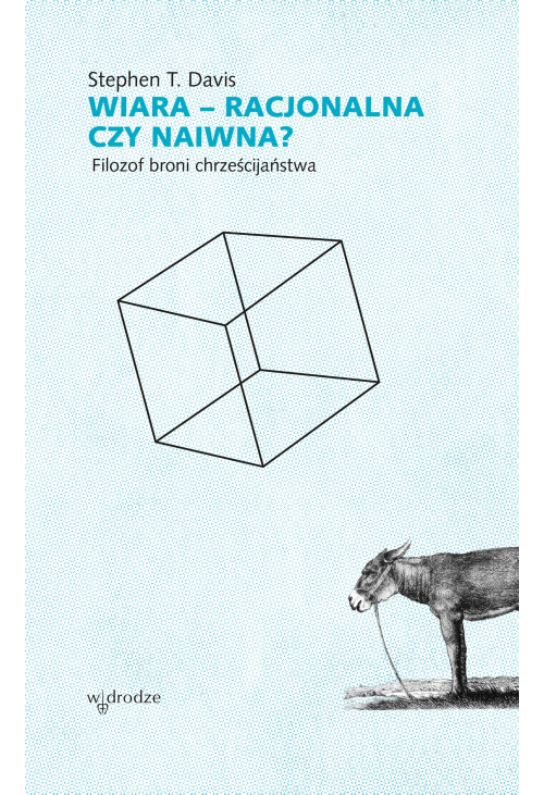 Wiara – racjonalna czy naiwna? Filozof broni chrześcijaństwa