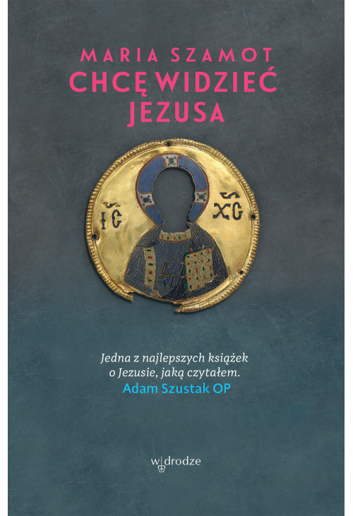 Chcę widzieć Jezusa