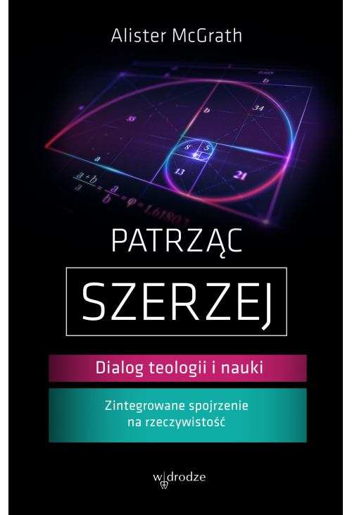 Patrząc szerzej. Dialog teologii i nauki