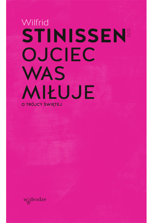 Ojciec was miłuje. O Trójcy Świętej