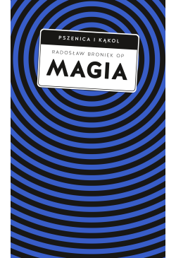 Magia. Pomiędzy zabobonem a...
