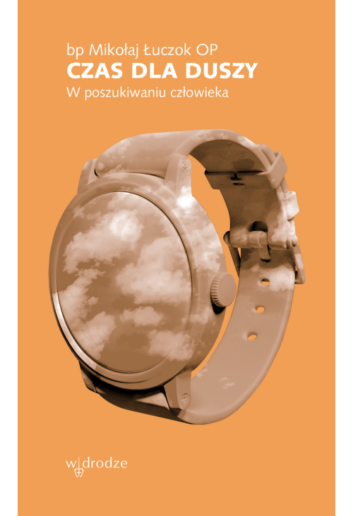 Czas dla duszy. W poszukiwaniu człowieka