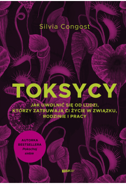 Toksycy. Jak uwolnić się od...
