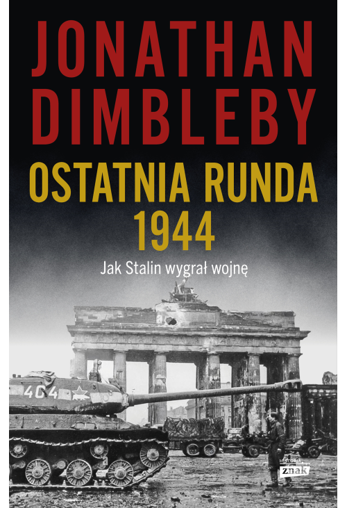 Ostatnia runda 1944: Jak Stalin wygrał wojnę