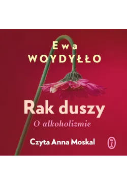 Rak duszy. O alkoholizmie