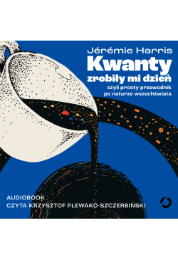 Kwanty zrobiły mi dzień,...