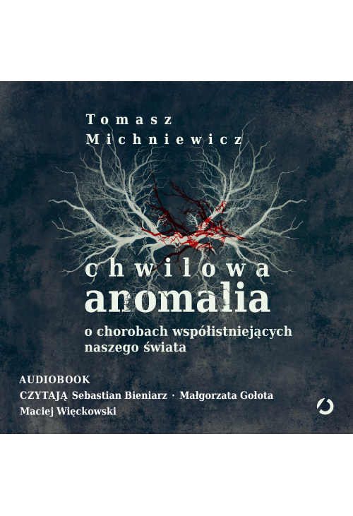 Chwilowa anomalia. O chorobach współistniejących naszego świata
