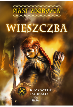 Wieszczba. Piast zdobywca....