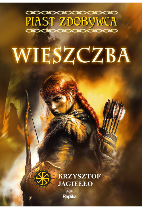Wieszczba. Piast zdobywca. Tom 2