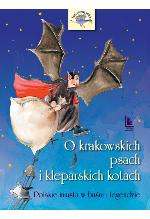 O krakowskich psach i kleparskich kotach - Polskie miasta w baśni i legendzie