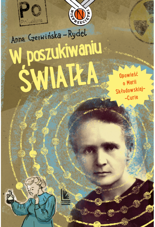W poszukiwaniu światła. Opowieść o Marii Skłodowskiej-Curie