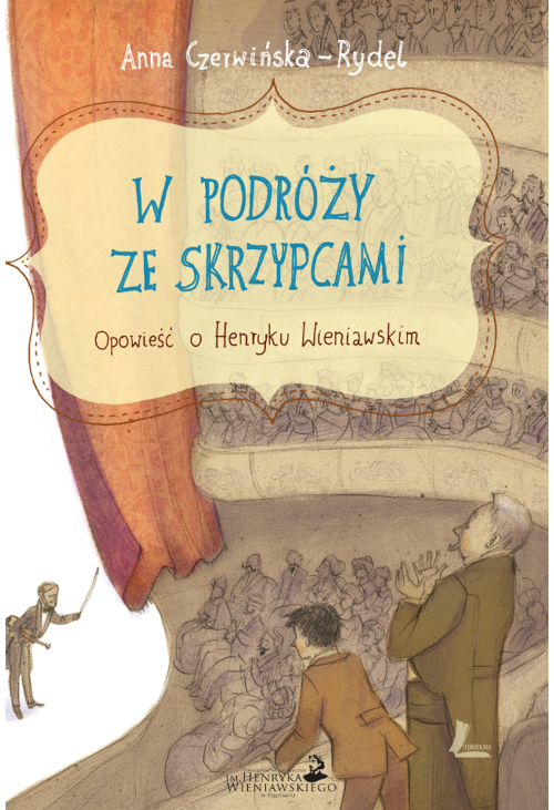 W podróży ze skrzypcami. Opowieść o Henryku Wieniawskim