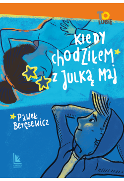 Kiedy chodziłem z Julką Maj