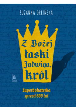 Z Bożej łaski Jadwiga, król